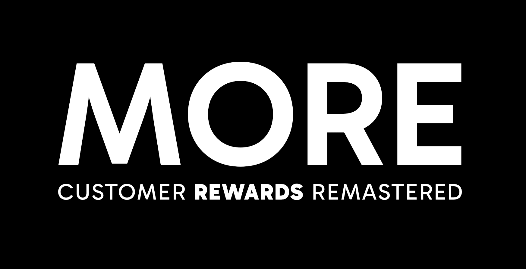 More — Customer Rewards Remastered
